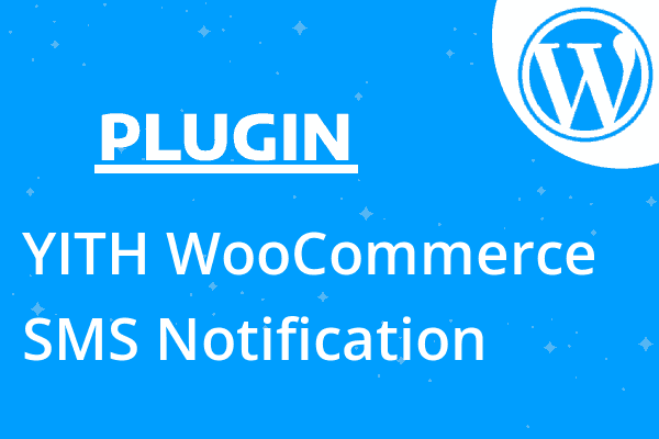 YITH WooCommerce SMS Notification